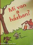 Mi van a házban?
