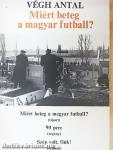 Miért beteg a magyar futball?