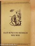 Elia war ein Mensch wie wir