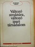 Változó struktúra, változó ipari társadalom