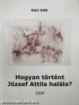 Hogyan történt József Attila halála?