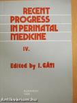 Recent Progress in Perinatal Medicine IV.