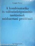 A kombinatorika és valószínűségszámítás tanításának módszertani problémái
