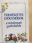 Természetes gyógymódok a mindennapi gyakorlatban