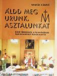 Áldd meg Urunk, asztalunkat