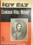 Így élt Csokonai Vitéz Mihály