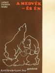 A medvék - és én