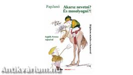 Akarsz nevetni? És mosolyogni?!