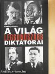 A világ leggonoszabb diktátorai