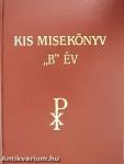 Kis misekönyv - "B" év vasárnapjaira és a főbb ünnepekre