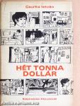 Hét tonna dollár