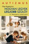 Hogyan legyek legjobb szülő 2. Megtanuljuk az autisták nyelvét