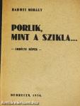 Porlik, mint a szikla...
