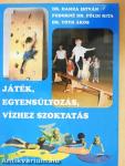 Játék, egyensúlyozás, vízhez szoktatás