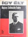 Így élt Bajcsy-Zsilinszky Endre
