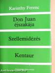 Don Juan éjszakája/Szellemidézés/Kentaur