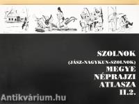 Szolnok (Jász-Nagykun-Szolnok) megye néprajzi atlasza II/2.