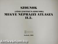 Szolnok (Jász-Nagykun-Szolnok) megye néprajzi atlasza II/2.