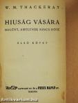 Hiuság vására I-II.