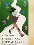 Gyere haza, Mikkamakka!
