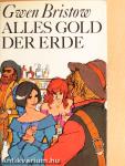 Alles Gold der Erde