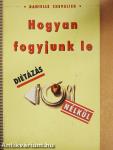 Hogyan fogyjunk le diétázás nélkül