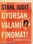 Gyorsan, valami finomat!