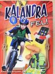 Kalandra fel!