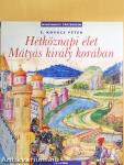 Hétköznapi élet Mátyás király korában