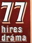 77 híres dráma