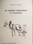 Az ember vergődik e világban