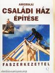 Amerikai családi ház építése faszerkezettel