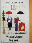 Mosolyogni tessék!