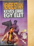 Kevés erre egy élet