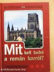Mit kell tudni a román korról?