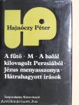 A fűtő/M/A halál kilovagolt Perzsiából/Jézus menyasszonya/Hátrahagyott írások