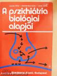 A pszichiátria biológiai alapjai