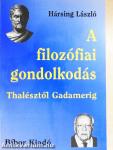 A filozófiai gondolkodás Thalésztől Gadamerig