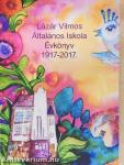 Lázár Vilmos Általános Iskola Évkönyv 1917-2017.