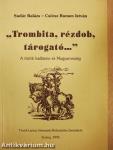 "Trombita, rézdob, tárogató..."