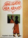 Hallgatni nem arany