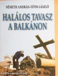 Halálos tavasz a Balkánon