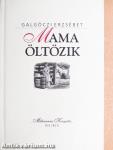 Mama öltözik