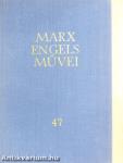 Karl Marx és Friedrich Engels művei 47.