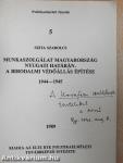 Munkaszolgálat Magyarország nyugati határán. A birodalmi védőállás építése 1944-1945 (dedikált példány)