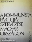 A kommunista párt újjászervezése Magyarországon 1956-1957 (dedikált példány)