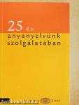 25 év anyanyelvünk szolgálatában