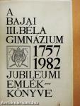 A Bajai III. Béla Gimnázium jubileumi emlékkönyve