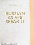 Russian as We Speak It