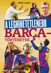 A leghihetetlenebb Barca-történetek